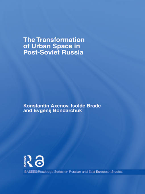 Title details for The Transformation of Urban Space in Post-Soviet Russia by Isolde Brade - Available